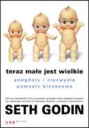 Okadka - Teraz mae jest wielkie. Anegdoty i niezwyke pomysy biznesowe