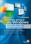 Okładka ksiązki - Tworzenie aplikacji dla Windows. Od prostych programów do gier komputerowych