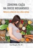 Ok�adka - Zdrowa ci��a na diecie wega�skiej. Holistyczne podej�cie do ci��y na diecie ro�linnej
