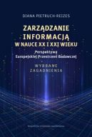 Ok�adka - Zarz�dzanie informacj� w nauce XX i XXI wieku. Perspektywa Europejskiej Przestrzeni Badawczej. Wybrane zagadnienia