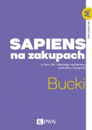 Okadka ksizki - Sapiens na zakupach. O tym, jak i dlaczego wybieramy, oceniamy, kupujemy