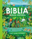 Ok�adka - Biblia. Wielka historia. Stary i Nowy Testament