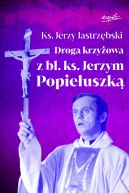 Okadka ksizki - Droga krzyowa z b. ks. Jerzym Popieuszk