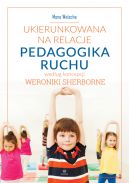 Okadka - Ukierunkowana na relacje pedagogika ruchu wedug koncepcji Weronikie Sherborne