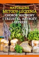Okładka - NATURALNE METODY LECZENIA CHORÓB WĄTROBY I TRZUSTKI, ARTROZY I DEPRESJI