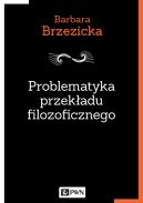 Okładka książki - Problematyka przekładu filozoficznego . Na przykładzie tłumaczeń Jacquesa Derridy w Polsce