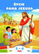 Ok�adka - �ycie Pana Jezusa. Kolorowanka do katechezy dzieci w wieku 5 i 6 lat