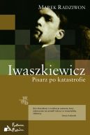 Okadka ksizki - Iwaszkiewicz. Pisarz po katastrofie