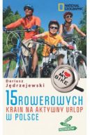 Okadka ksizki - 15 rowerowych krain na aktywny urlop w Polsce