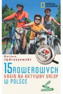 Ok�adka ksi�zki - 15 rowerowych krain na aktywny urlop w Polsce