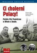 Okadka - Ci cholerni Polacy! Polskie Siy Powietrzne w Bitwie o Angli
