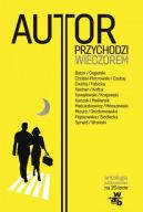 Okadka - Autor przychodzi wieczorem. Antologia jubileuszowa na 20-lecie Wydawnictwa W.A.B.