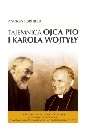 Okładka książki - Tajemnica Ojca Pio i Karola Wojtyły Historia cudownego uzdrowienia Wandy Półtawskiej