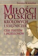 Okadka ksizki - Mio polskich krlowych i ksiniczek. Czas Piastw i Jagiellonw