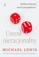 Okładka - Umysł nieracjonalny. Krótka historia teorii perspektywy