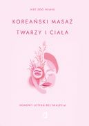 Okadka - Koreaski masa twarzy i ciaa. Domowy lifting bez skalpela
