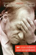 Ok�adka - Czas ciekawy, czas niespokojny. Cz�� 1. Z Leszkiem Ko�akowskim rozmawia Zbigniew Mentzel