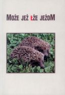 Okładka książki - Może jeż łże jeżom