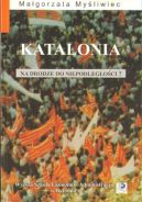 Ok�adka - Katalonia na drodze do niepodleg�o�ci?
