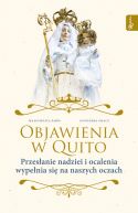 Okadka - Objawienia w Quito. Przesanie Nadziei i ocalenia wypenia si na naszych oczach