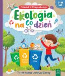 Okładka książki - Ekologia na co dzień. Poradnik małego ekologa 7-10 lat