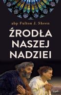 Okładka - Źródła naszej nadziei. Nieprzemijające słowa pociechy i ufności