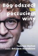 Okadka - Bg odszed z poczuciem winy. Tadeusz Barto w rozmowie z Arturem Nowakiem