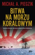 Ok�adka ksi�zki - Bitwa na Morzu Koralowym. Japo�ska ofensywa i pierwsza w dziejach bitwa lotniskowc�w