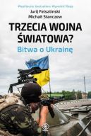 Okadka ksizki - Trzecia wojna wiatowa. Bitwa o Ukrain
