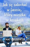 Okładka książki - Jak się zakochać w facecie, który mieszka w krzakach
