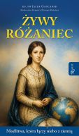 Ok�adka - �ywy R�aniec. Modlitwa, kt�ry ��czy niebo z ziemi�