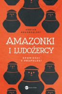 Ok�adka - Amazonki i ludo�ercy. Opowie�ci z Prapolski