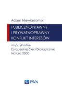 Ok�adka - Publicznoprawny i prywatnoprawny konflikt interes�w na przyk�adzie Europejskiej Sieci Ekologicznej Natura 2000