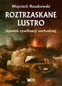 Okadka ksizki - Roztrzaskane lustro. Upadek cywilizacji zachodniej