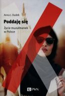 Okadka ksizki - Poddaj si. Muzumanki w Polsce 