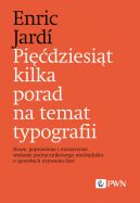 Okadka - Pidziesit kilka porad na temat typografii. Nowe, poprawione i rozszerzone wydanie podrcznikowego niezbdnika o sposobach uywania liter