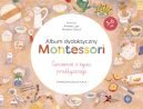 Ok�adka - Album dydaktyczny Montessori. �wiczenia z �ycia praktycznego. Podr�cznik nauczyciela