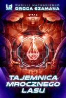 Okadka - Droga Szamana. Etap 3. Tajemnica Mroczego lasu