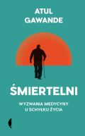 Okadka - miertelni. Wyzwania medycyny u schyku ycia