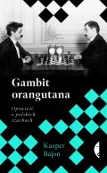 Okadka - Gambit orangutana. Opowie o polskich szachach