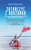 Okładka ksiązki - Zatańczyć z Amazonką, czyli jak zrealizowałem wielki triathlon przez Amerykę Południową
