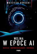 Ok�adka - Wojna w epoce AI. Decyzja, odpowiedzialno��, kontrola