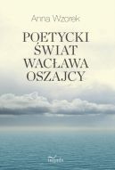 Okadka - Poetycki wiat Wacawa Oszajcy