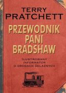 Okładka ksiązki - Przewodnik Pani Bradshaw. Ilustrowany informator o drogach żelaznych