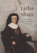 Ok�adka - Licha s�uga. Listy matki Klary Ludwiki Szcz�snej