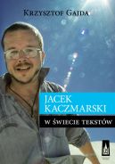 Okadka ksizki - Jacek Kaczmarski w wiecie tekstw