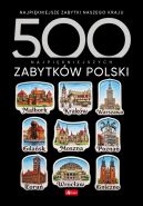 Ok�adka ksi�zki - 500 najpi�kniejszych. 500 najpi�kniejszych zabytk�w Polski. 500 najpi�kniejszych zabytk�w Polski