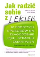 Okładka - Jak radzić sobie z lękiem. 10 prostych sposobów na złagodzenie lęku, strachu i zmartwień