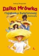 Ok�adka - Dzika Mr�wka i tajemnica Bursztynowej Komnaty