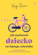 Okadka ksiki - Jak wychowa dziecko na fajnego czowieka